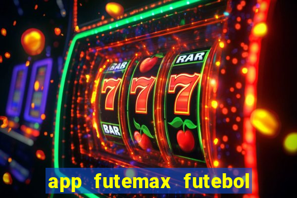app futemax futebol ao vivo